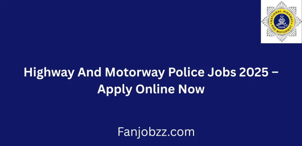 Highway And Motorway Police Jobs 2025 Apply Online Now