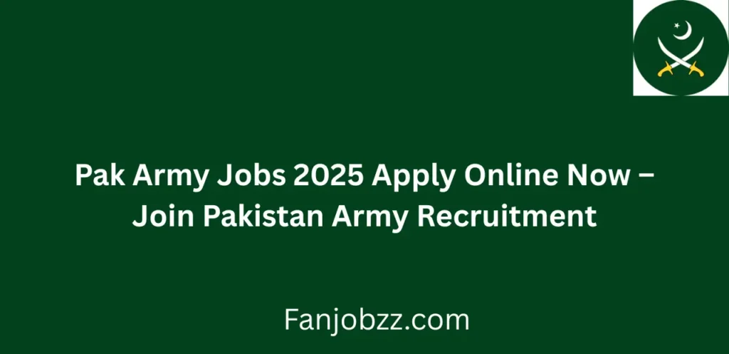 Pak Army Jobs 2025 Apply Online Now Join Pakistan Army Recruitment