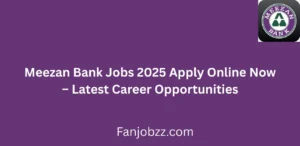 Meezan Bank Jobs 2025 Apply Online Now Latest Banking Opportunities