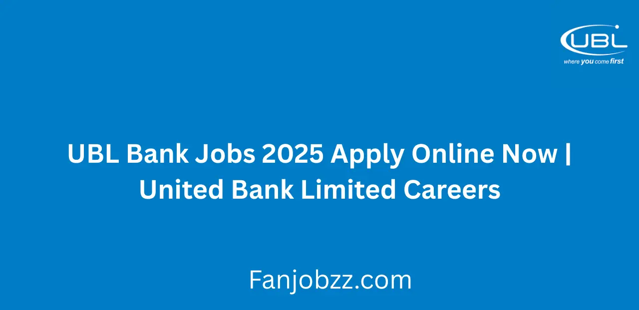 UBL Bank Jobs 2025 Apply Online Now United Bank Limited Careers