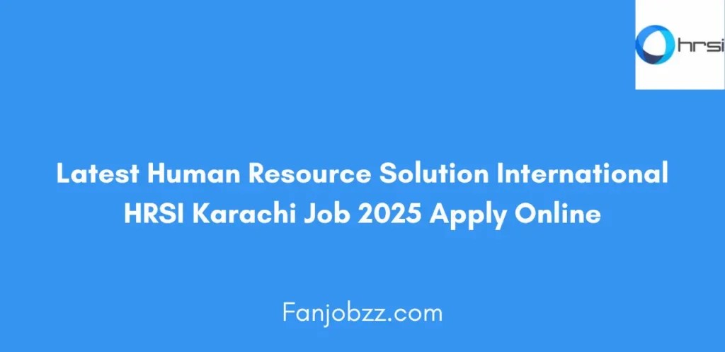 Latest Human Resource Solution International HRSI Karachi Job 2025 Apply Online