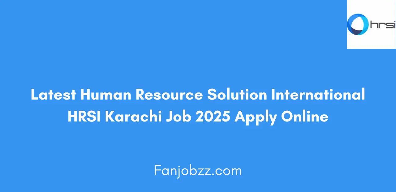 Latest Human Resource Solution International HRSI Karachi Job 2025 Apply Online